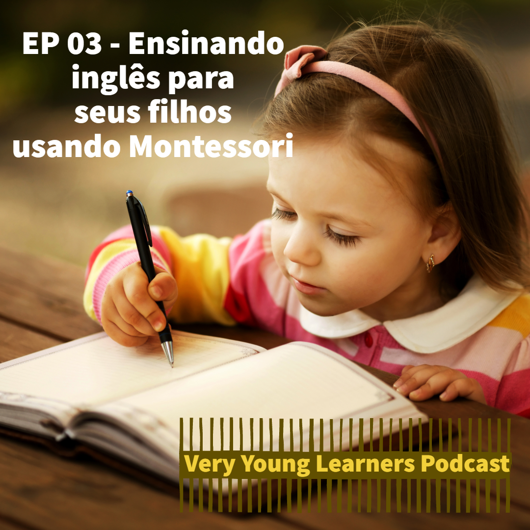Episódio 03 - Ensinando inglês para seus filhos usando Montessori